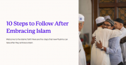 10 Steps to Follow after embracing Islam