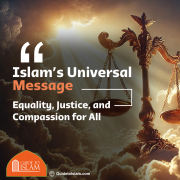"Islam’s Universal Message: Equality, Justice, and Compassion for All