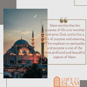 Islam teaches that the purpose of life is to worship and serve God