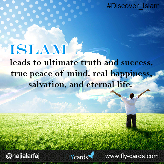 Islam leads to ultimate truth and success, true peace of mind, real happiness, salvation, and eternal life.