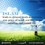 Islam leads to ultimate truth and success, true peace of mind, real happiness, salvation, and eternal life.