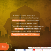 Plantar bombas e encorajar a matar inocentes de forma discriminatória não era o caminho do nosso Profeta Muhammad