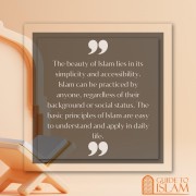 The beauty of Islam lies in its simplicity and accessibility