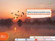 Solo te hemos enviado como misericordia de todos los mundos"