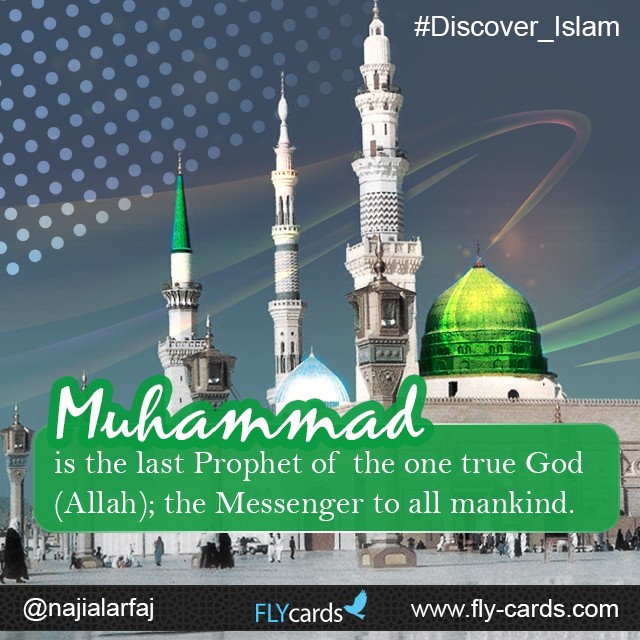Muhammad is the last Prophet of the one true God (Allah); the Messenger to all mankind.