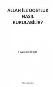Allah ile dostluk nasıl kurulabilir?