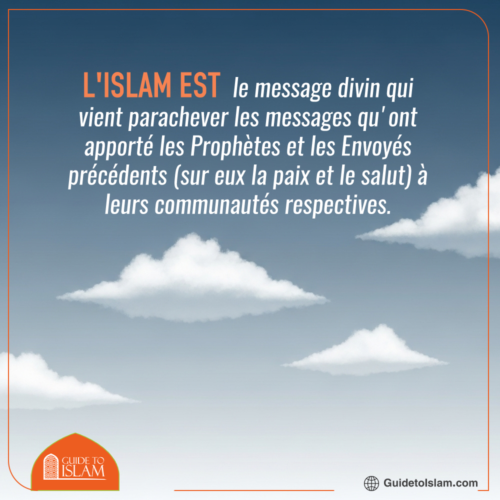 L'Islam Complète Tous les Messages Précédents