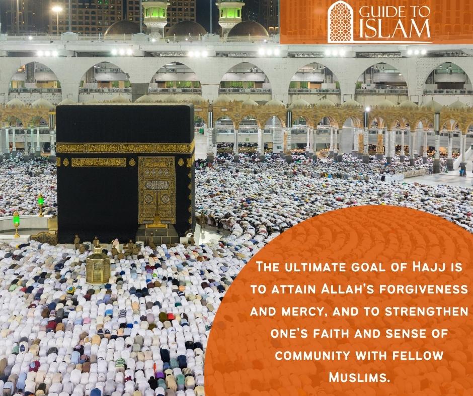 The ultimate goal of Hajj is to attain Allah's forgiveness