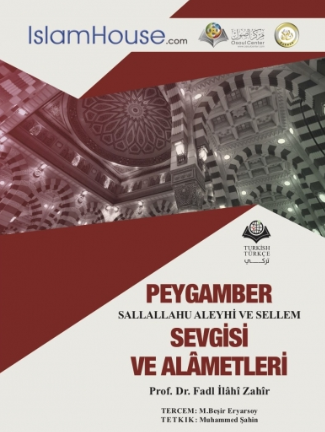 PEYGAMBER SALLALLAHU ALEYHİ VE SELLEM SEVGİSİ VE ALÂMETLERİ