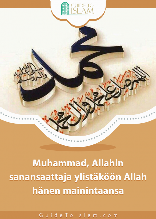 Muhammad, Allahin sanansaattaja ylistäköön Allah hänen mainintaansa