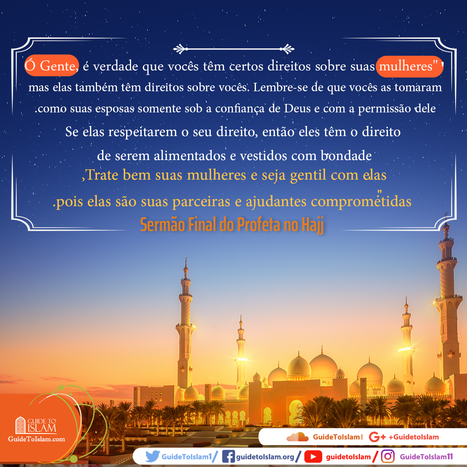 Trate bem suas mulheres e seja gentil com elas, pois elas são suas parceiras e ajudantes comprometidas