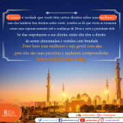 Trate bem suas mulheres e seja gentil com elas, pois elas são suas parceiras e ajudantes comprometidas