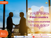 El Islam considera la ética como una prioridad
