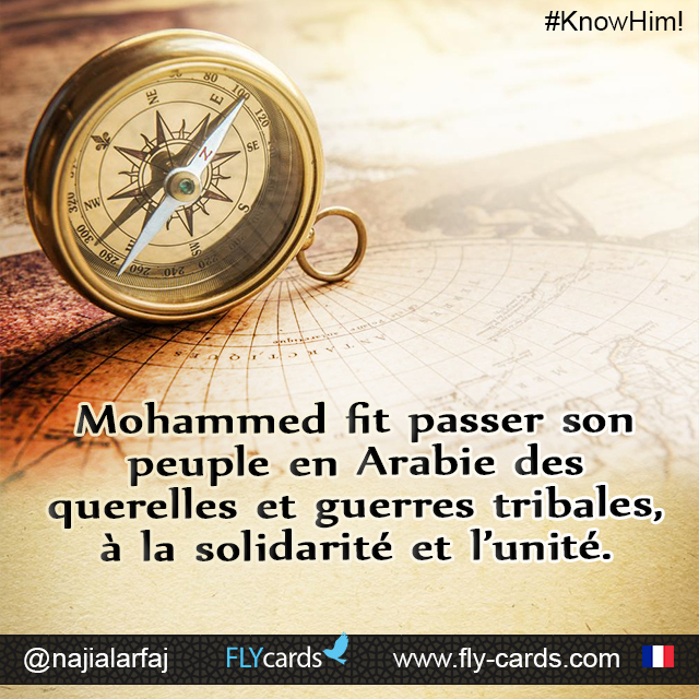 Mohammed Fit Passer Son Peuple En Arabie Des Querelles Et Guerres Tribales, À La Solidarité Et L’unité