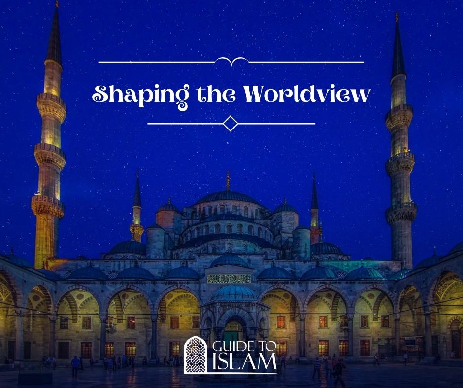Shaping the Worldview
