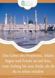 Das Gebet des Propheten, Allahs Segen und Friede sei auf ihm, vom Anfang bis zum Ende, als ob du es sehen würdest
