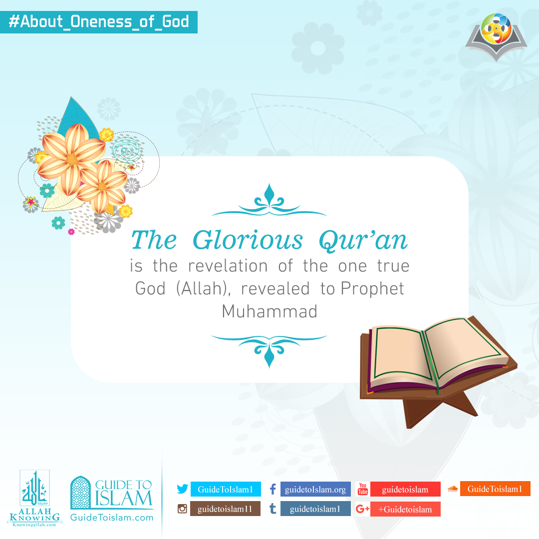 The Glorious Qur’an is the revelation of the One True God (Allah)