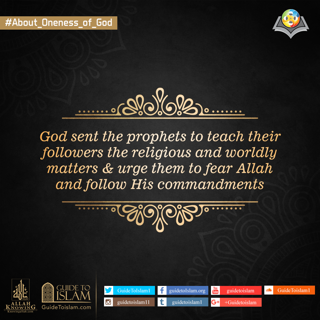 God sent the prophets to teach their followers the religious and worldly matters