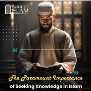 The Paramount Importance of Seeking Knowledge in Islam