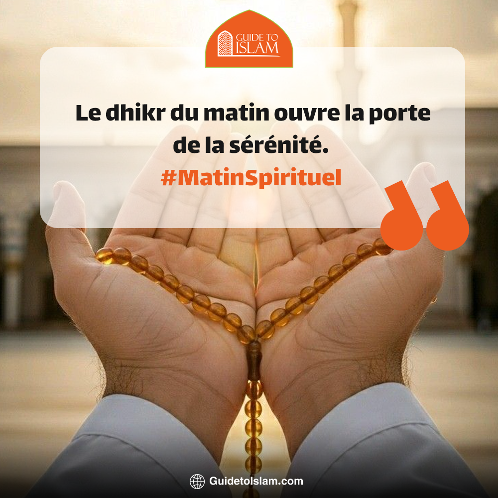 Le dhikr du matin, clé de sérénité