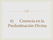 Nuestra Creencia en la Predestinación
