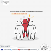 A judge should not judge between two persons while he is in an angry mood