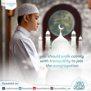 you should walk calmly with tranquillity to join the congregation