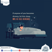 If anyone of you becomes drowsy, let him sleep until he feels refreshed