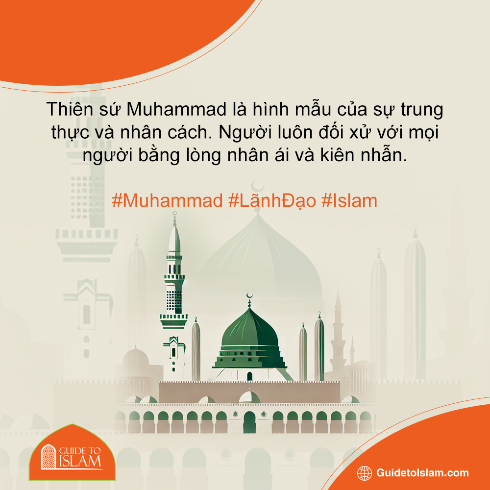 Thiên sứ Muhammad là hình mẫu của sự trung thực và nhân cách