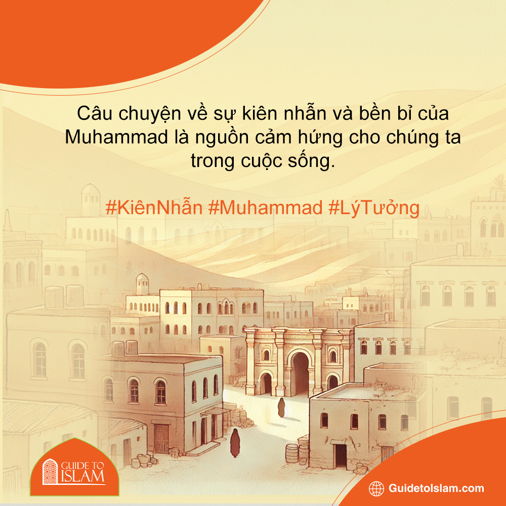 "Câu chuyện về sự kiên nhẫn và bền bỉ của Muhammad