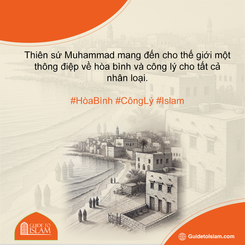 Thiên sứ Muhammad mang đến cho thế giới một thông điệp